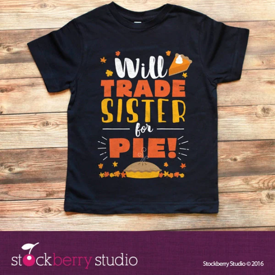Thanksgiving Will Trade Brother for Pie Shirt