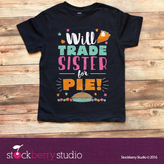 Thanksgiving Will Trade Brother for Pie Shirt