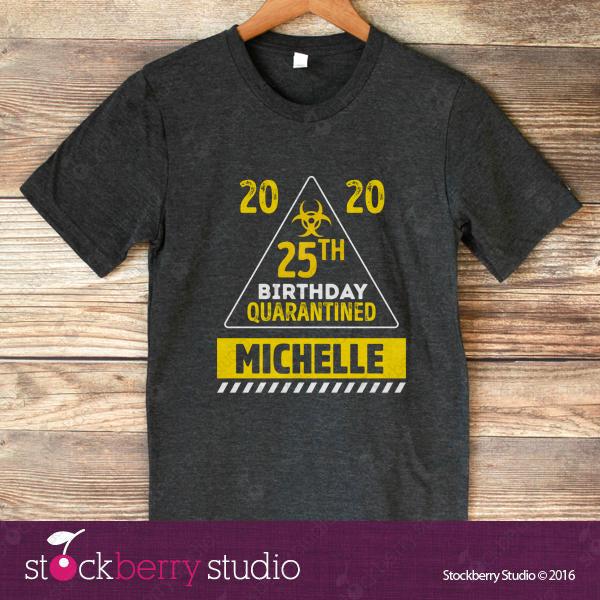 Quarantine Birthday Shirt - Stockberry Studio