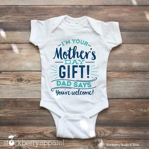 I'm your Mother's Day Gift! Dad Says You're Welcome! - Stockberry Studio