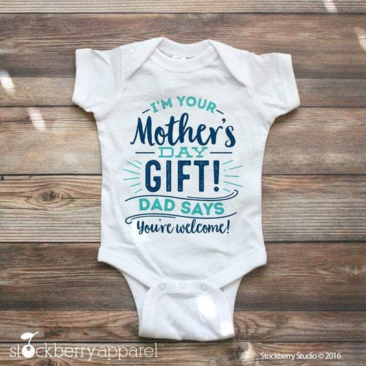 I'm your Mother's Day Gift! Dad Says You're Welcome! - Stockberry Studio