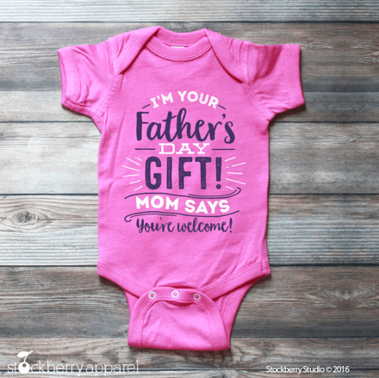 I'm your Father's Day Gift! Mom Says You're Welcome! - Stockberry Studio