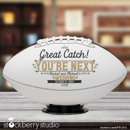 You’re Next Football for Wedding Reception Garter Toss Great Catch Personalized