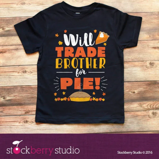 Thanksgiving Will Trade Brother for Pie Shirt
