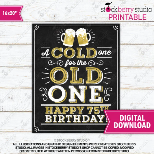 A Cold One For The Old One Sign Cheers and Beers to 75th Birthday - Instant Download