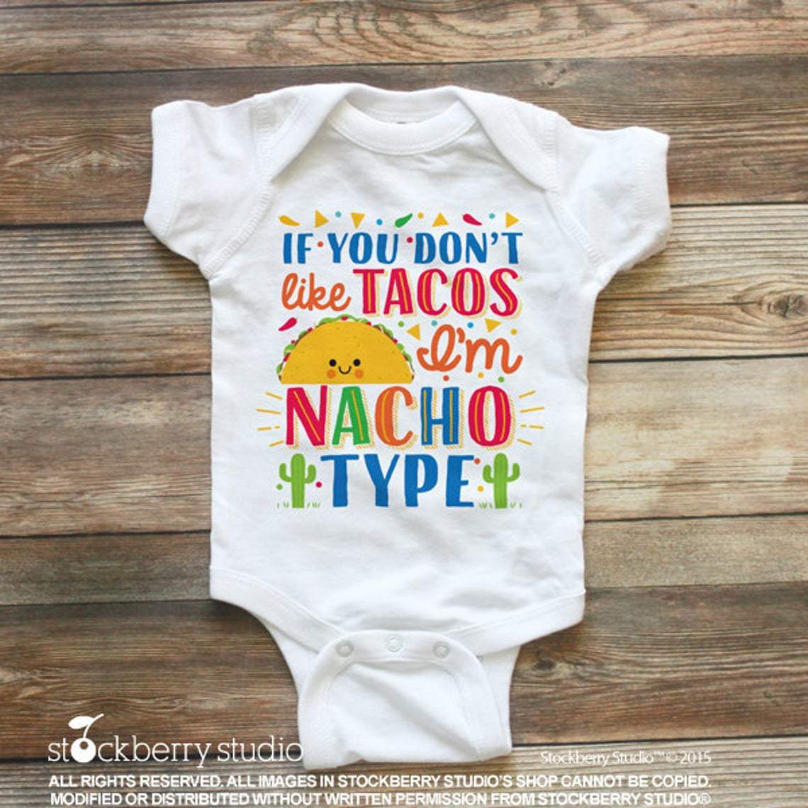 Taco Baby Clothes If You Don't Like Tacos Then I'm Nacho Type - Stockberry Studio