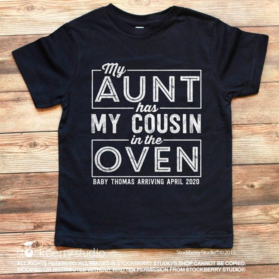 My Aunt Has My Cousin in the Oven Announcement Shirt