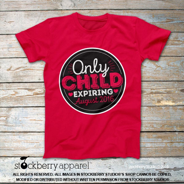 Only Child Expiring Shirt