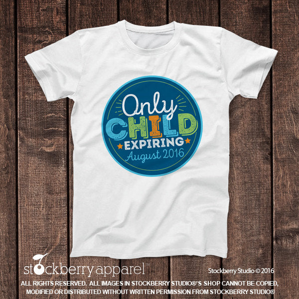 Only Child Expiring Shirt