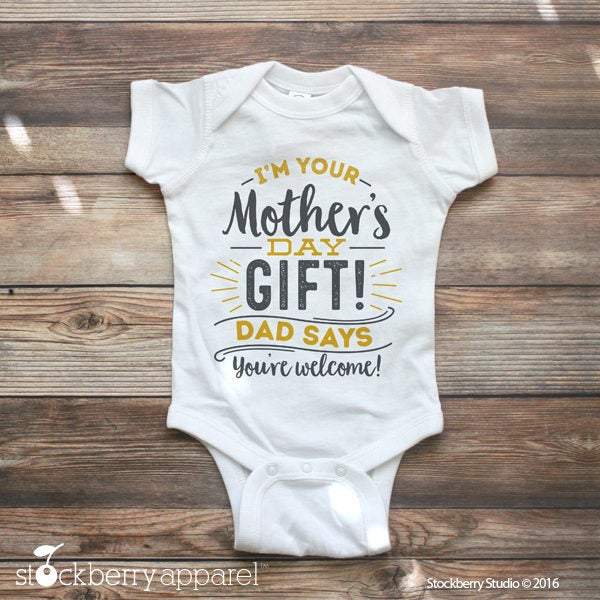 I'm your Mother's Day Gift! Dad Says You're Welcome! - Stockberry Studio