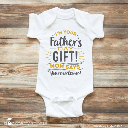 I'm your Father's Day Gift! Mom Says You're Welcome! - Stockberry Studio